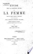 Etude sur la Condition Privée de la Femme dans le Droit Ancien et Moderne et en particulier sur le Sénatus-Consulte Velléien, etc