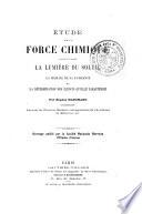 Étude sur la force chimique contenue dans la lumiére du soleil, la mesure de sa puissance et la détermination des climats qu'elle caractérise