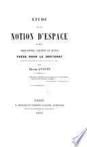 Étude sur la notion d'espace d'aprés Descartes, Leibniz et Kant