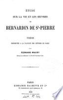 Étude sur la vie et les oeuvres de Bernardin de St.-Pierre