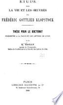 Étude sur la vie et les oeuvres de Frédéric Gottlieb Klopstock