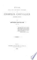 Étude sur la vie et les travaux scientifiques de Charles Chevalier. [With a portrait and a facsimile.]