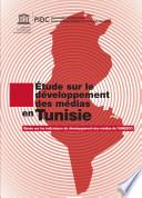 Étude sur le développement des médias en Tunisie: Basée sur les indicateurs de développement des médias de l’UNESCO