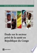 Étude sur le secteur privé de la santé en République du Congo de la té en République du Congo
