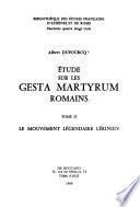 Étude sur les Gesta martyrum romains: Le mouvement légendaire lérinien