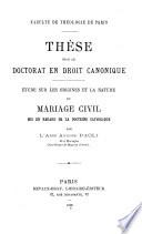 Étude sur les origines et la nature du mariage civil mis en regard de la doctrine catholique
