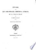 Étude sur les sarcophages chrétiens antiques de la ville d'Arles