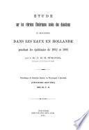 Étude sur les vibrions cholériques isolés des déjections et rencontrés dans les eaux en Hollande pendant les épidémies de 1892 et 1893