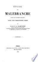 Etude sur Malebranche d'apres des documents manuscrits, suivie d'une correspondance ined
