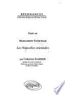 Etude sur Marguerite Yourcenar Les nouvelles orientales