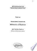 Etude sur Marguerite Yourcenar, Mémoires d'Hadrien