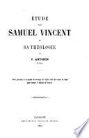 Etude sur Samuel Vincent et sa théologie