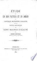 Etude sur un Bon Pasteur et un ambon de l'antique monastère d'Agaune avec une notice historique sur Saint-Maurice d'Agaune