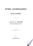 Etudes archeologiques. (Oeuvre posthume).