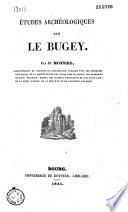 Etudes archéologiques sur le Bugey