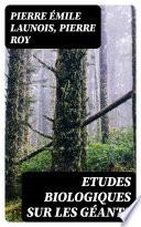 Etudes biologiques sur les géants