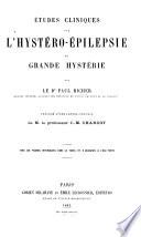 Études cliniques sur l'hystéro-épilepsie, ou Grande hystérie