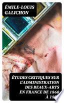 Études critiques sur l'administration des beaux-arts en France de 1860 à 1870
