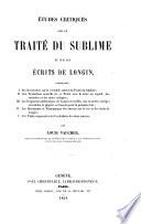 Études critiques sur le Traité du Sublime, qui faisait vraisemblablement partie de l'ouvrage de Plutarque sur les différentes sortes de style, et sur les écrits de Longin, ... Par L. Vaucher. [With the text.]