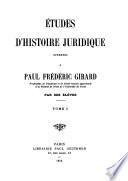 Études d'histoire juridique offertes à Paul Frédéric Girard par ses élèves