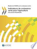 Études de l'OCDE sur la croissance verte Indicateurs de croissance verte pour l'agriculture Évaluation préliminaire
