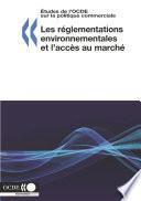 Études de l'OCDE sur la politique commerciale Les réglementations environnementales et l'accès au marché