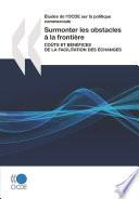 Études de l'OCDE sur la politique commerciale Surmonter les obstacles à la frontière Coûts et bénéfices de la facilitation des échanges