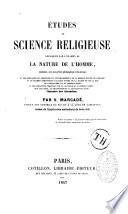 Études de science religieuse expliquée par l'examen de la nature de l'homme...