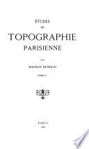 Études de topographie parisienne par Maurice Dumolin