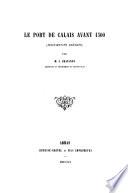 Etudes et documents sur Calais avant la domination anglaise (1180-1346)