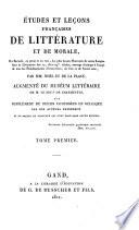 Études et leçons françaises de littérature et de morale, ou Recueil, en prose et en vers, des plus beaux morceaux de notre langue dans la littérature des 17, 18 et 19es siècles