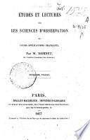 Etudes et lectures sur les sciences d'observation et leurs applications pratiques