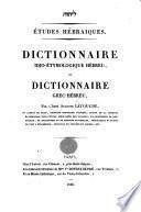 Etudes hébraïques. Dictionnaire idio-étymologique hébreu et dictionnaire grec-hébreu