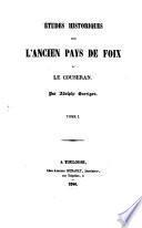 Etudes historiques sur l'ancien pays de Foix et le Couseran