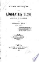 Études historiques sur la législation russe ancienne et moderne