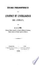 Études philosophiques sur l'instinct et l'intelligence des animaux