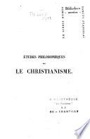 Études philosophiques sur le christianisme ...