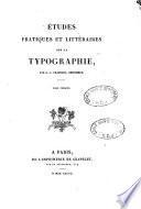 Etudes pratiques et littéraires sur la typographie