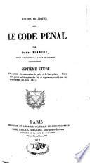 Etudes pratiques sur le Code pénal