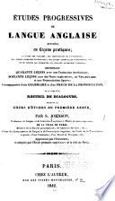 Études progressives de langue anglaise, divisées en leçons pratiques ...