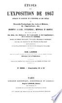 Etudes sur l'exposition de 1867 ou les Archives de l'industrie au XIXe siècle