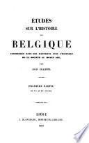 Etudes sur l'histoire de Belgique considérée dans ses rapports avec l'histoire de la société au moyen âge