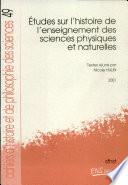 Études sur l'histoire de l'enseignement des sciences physiques et naturelles