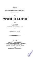 Études sur l'histoire de l'humanité: La papauté et l'empire
