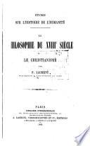 Études sur l'histoire de l'humanité: La philosophe du XVIIIe siècle et le Christianisme. 1866