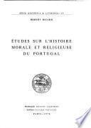 Études sur l'histoire morale et religieuse du Portugal