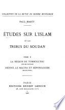Études sur l'Islam et les tribus du Soudan ...: La région de Tombouctou (Islam songaï) Dienné, le Macina et dé-pendances (Islam peul)