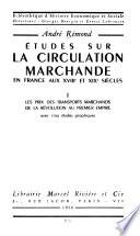 Études sur la circulation marchande en France aux XVIIIe et XIVe siècles: Les prix des transports marchands de la Révolution au Premier Empire