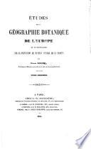 Etudes sur la géographie botanique de l'Europe et en particulier sur la végétation du plateau central de la France