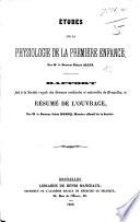 Études sur la physiologie de la première enfance; par M. le docteur Émile Allix. Rapport fait à la Société royale des Sciences médicales et naturelles de Bruxelles, et résumé de l'ouvrage, par M. le docteur Léon Marcq